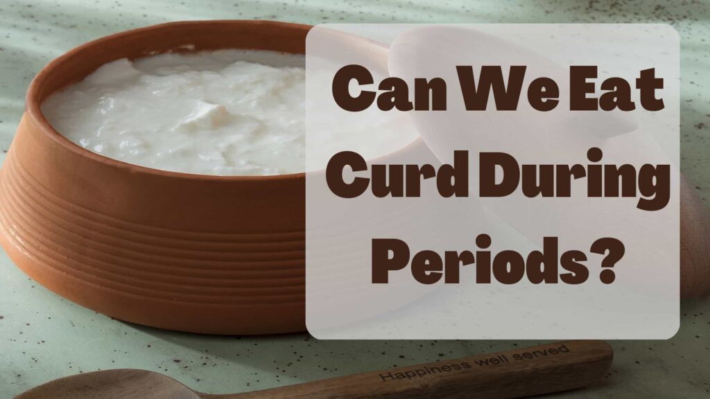 can-we-eat-curd-during-periods-or-menstrual-cycle-benefits