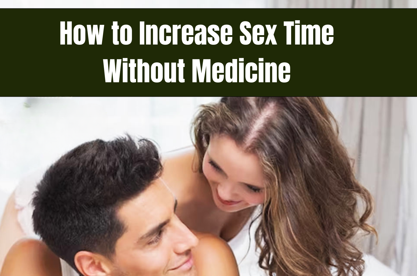 How to Increase Sex time Without Medicine