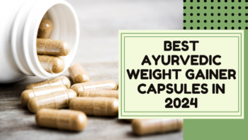 best ayurvedic weight gain capsules