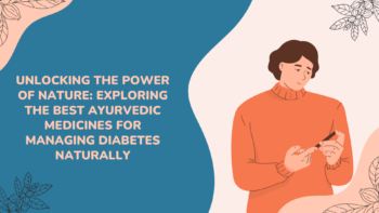 Exploring the power of ayurvedic medicines for diabetes