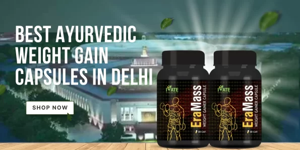 Ayurvedic Weight Gain Capsules in Delhi