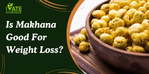 Is Makhana Good For Weight Loss